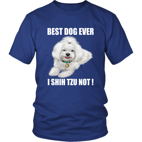 Best Dog Ever I SHIH TZU NOT TShirt for Shih Tzu Dog Lovers