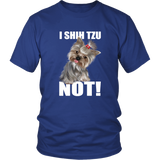I SHIH TZU NOT TShirt for Shih Tzu Dog Lovers
