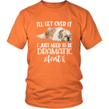 I'll Get Over It I Just Need To Be Dramatic First Shih Tzu Funny TShirt