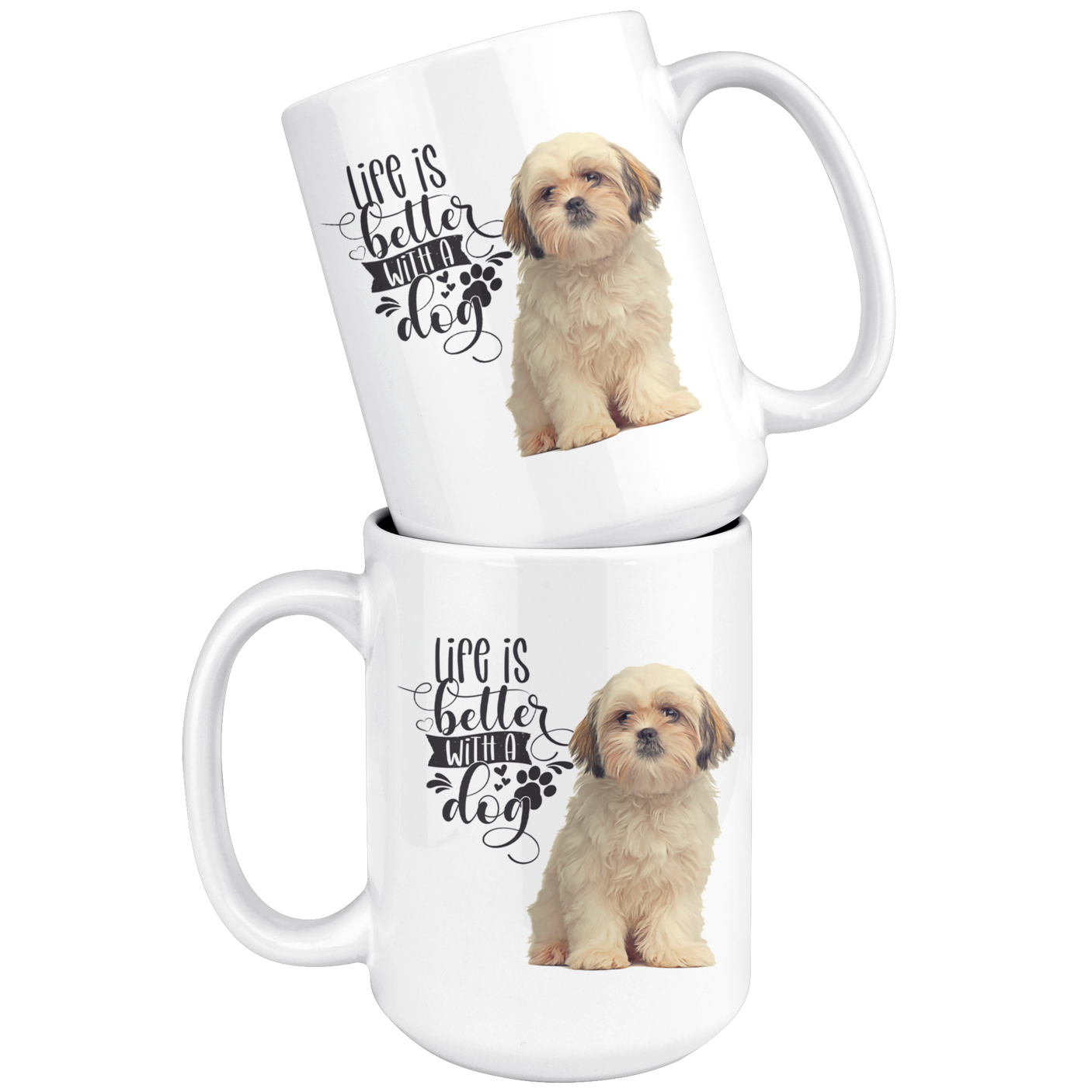 Life Is Better With A Dog Shih Tzu  White Mug