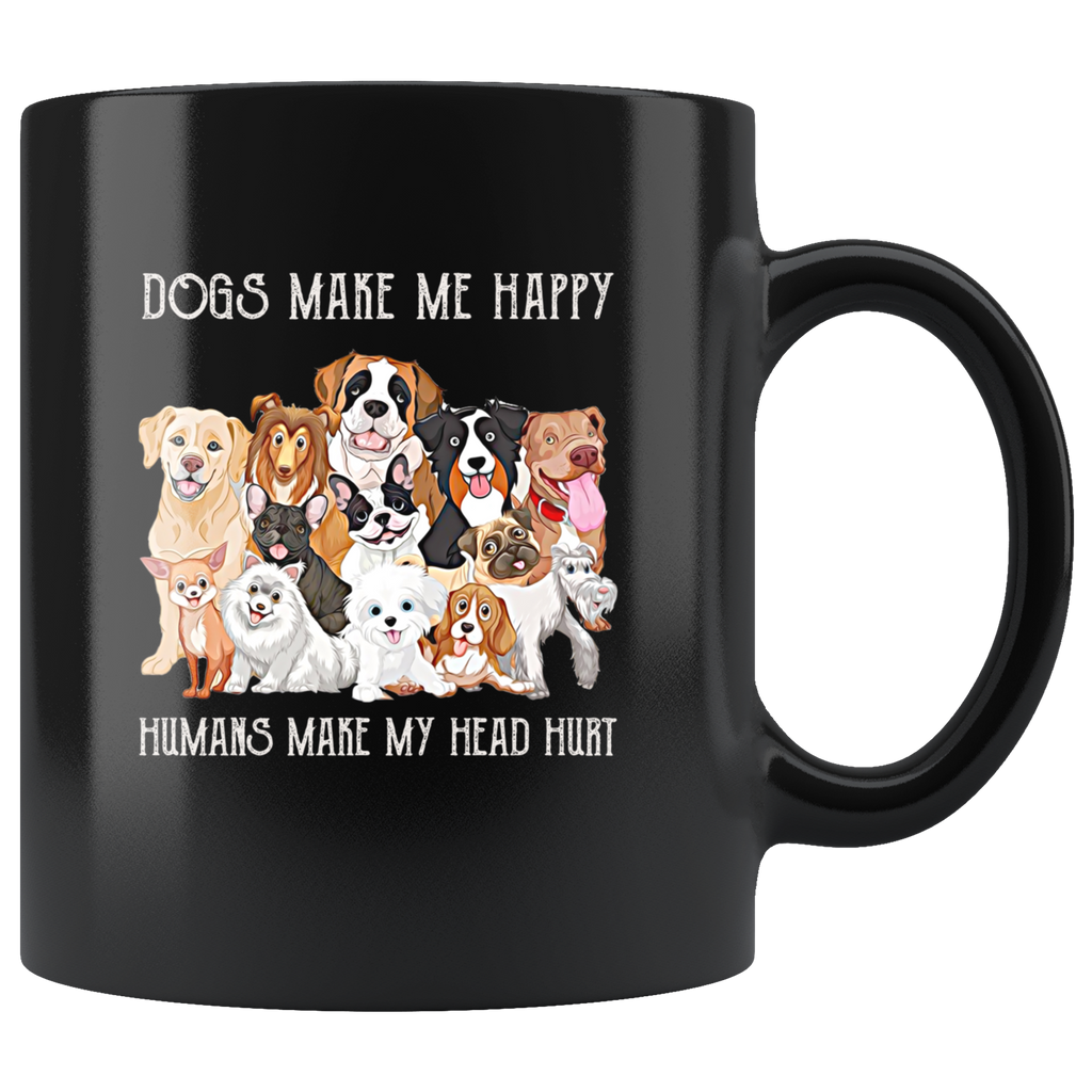 Dogs Make Me Happy Humans Make My Head Hurt Funny Dog Mug