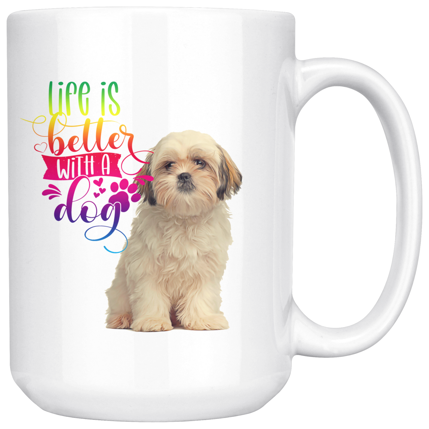 Life Is Better With A Dog Shih Tzu  White Mug (Colorful Text)