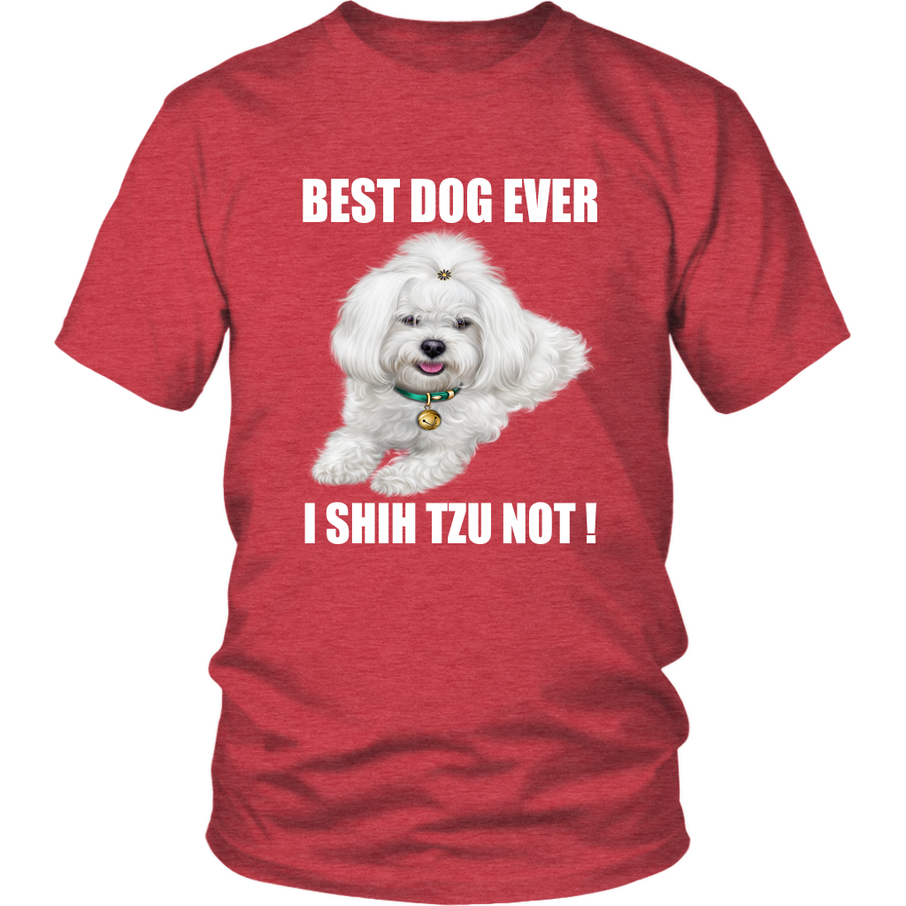 Best Dog Ever I SHIH TZU NOT TShirt for Shih Tzu Dog Lovers