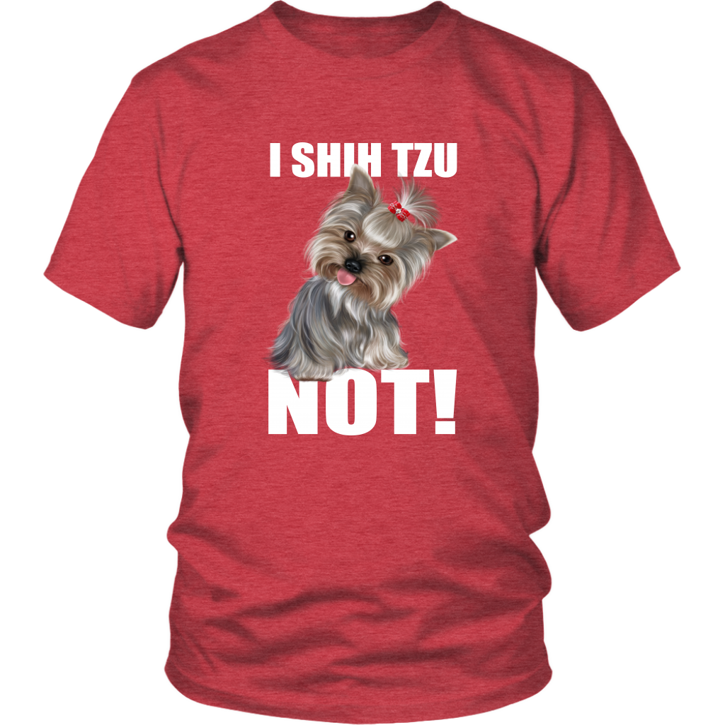 I SHIH TZU NOT TShirt for Shih Tzu Dog Lovers