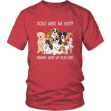 Dogs Make Me Happy Humans Make My Head Hurt Funny Dog TShirt